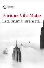 esta-bruma-insensata-enrique-vila-matas